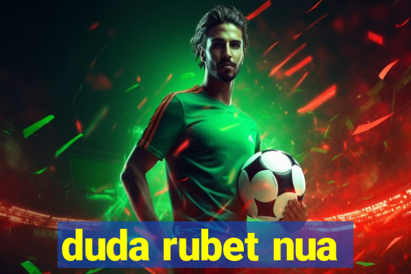 duda rubet nua